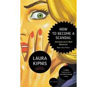 Laura Kipnis How to Become a Scandal (Tascabile)