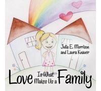 Laura Knauer Julia E Morrison Love is What Makes Us a Family (Tascabile)