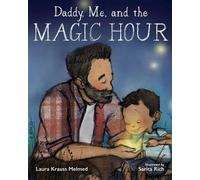 Laura Krauss Melmed Daddy, Me, and the Magic Hour (Copertina rigida)