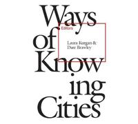 Laura Kurgan Ways of Knowing Cities (Tascabile)