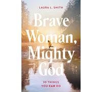 Laura L Smith Brave Woman, Mighty God (Tascabile)