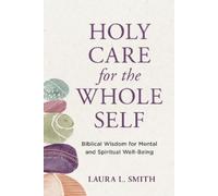 Laura L. Smith Holy Care for the Whole Self (Tascabile)