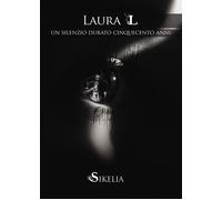 Laura L. Un silenzio durato cinquecento anni - Badalamenti Vito, Di Natale Santa