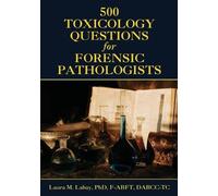 Laura Labay 500 Toxicology Questions for Forensic Pathologists (Tascabile)