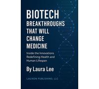 Laura Lee Biotech Breakthroughs That Will Change Medicine (Tascabile)