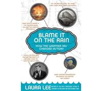 Laura Lee Blame It On The Rain: How The Weather Has Changed History (Tascabile)