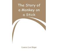 Laura Lee Hope The Story of a Monkey on a Stick (Tascabile)