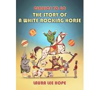 Laura Lee Hope The Story of a White Rocking Horse (Copertina rigida)