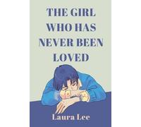 Laura Lee The Girl Who Has Never Been Loved (Tascabile)