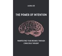 Laura Lee The Power of Intention Manifesting Your Desires Through Co (Tascabile)