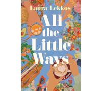 Laura Lekkos All the Little Ways (Copertina rigida) (PRESALE 16/07/2026)