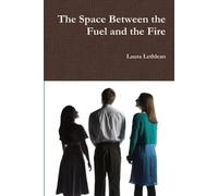 Laura Lethlean The Space Between the Fuel and the Fire (Tascabile)