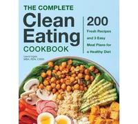 Laura Ligos MBA, RDN, CSSD The Complete Clean Eating Cookbook (Tascabile)
