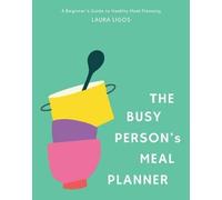 Laura Ligos The Busy Person's Meal Planner (Copertina rigida)