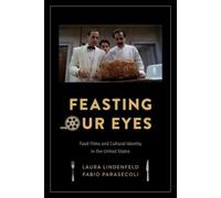 Laura Lindenfeld Fabio Parasecoli Feasting Our Eyes (Copertina rigida)