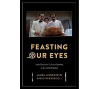 Laura Lindenfeld Fabio Parasecoli Feasting Our Eyes (Tascabile)