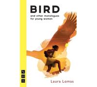 Laura Lomas Bird and other monologues for young women (Tascabile)