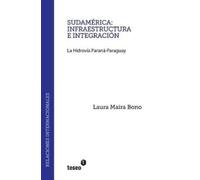 Laura Maira Bon Sudamérica: infraestructura e integración: La Hidrov (Tascabile)