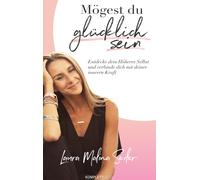 Laura Malina Se Mögest Du glücklich sein: Entdecke dein Höher (Copertina rigida)