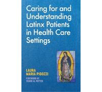Laura Maria Pig Caring for and Understanding Latinx Patients in Heal (Tascabile)