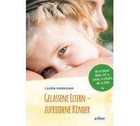 Laura Markham A Gelassene Eltern - zufriedene Kinder: Wie Sie liebev (Tascabile)
