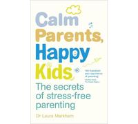 Laura Markham Calm Parents, Happy Kids (Tascabile)