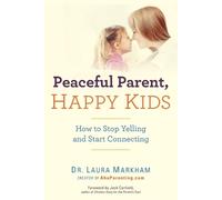 Laura Markham Peaceful Parent, Happy Kids (Tascabile)