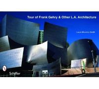 Laura Massino Smith Tour of Frank Gehry & Other L.A. Architecture (Tascabile)