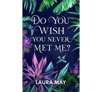 Laura May Do You Wish You Never Met Me? (Tascabile)