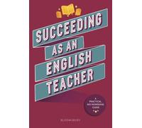 Succeeding as an English Teacher: The ultimate guide to teaching secondary