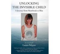 Laura Mayer Unlocking the Invisible Child (Copertina rigida)