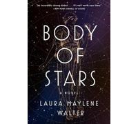 Laura Maylene Walter Body of Stars (Tascabile)