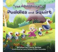 Laura McGee The Adventures of Puddles and Squirt (Tascabile)
