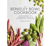 The Berkeley Bowl Cookbook: Recipes Inspired by the Extraordinary Produce of California's Most Iconic Market