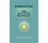 Laura Mitchell Embracing Self-Care for Autistic Burnout (Tascabile)
