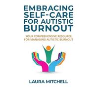 Laura Mitchell Embracing Self-Care for Autistic Burnout (Tascabile)