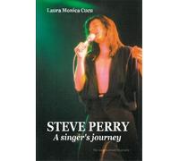 Laura, Monica Cucu STEVE PERRY - A Singer's Journey (Tascabile)