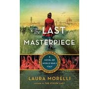The last masterpiece: a novel of world war ii italy - Morelli Laura