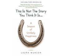 Laura Munson This Is Not the Story You Think It Is... (Tascabile)