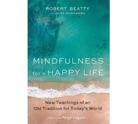Laura Musikanski Robert Beatty Mindfulness for a Happy Life (Tascabile)