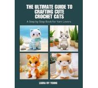 Laura My Young The Ultimate Guide to Crafting Cute Crochet Cats (Tascabile)