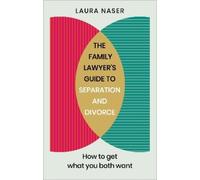 Laura Naser The Family Lawyer’s Guide to Separation and Divorce (Tascabile)