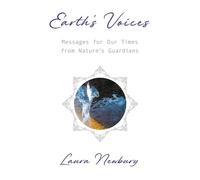 Laura Newbury Earth's Voices Messages for Our Times from Nature's (Tascabile)