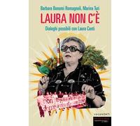 Laura non c'è. Dialoghi possibili con Laura Conti