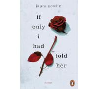 Laura Nowlin Be If only I had told her: Roman. Die sehnlichst erwart (Tascabile)