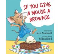 Laura Numeroff If You Give a Mouse a Brownie (Copertina rigida) If You Give...
