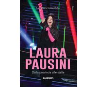 Laura Pausini. Dalla provincia alle stelle - 2026 - DIARKOS