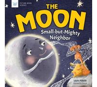 Laura Perdew The Moon: Small-But-Mighty Neighbor (Tascabile)