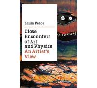 Laura Pesce Close Encounters of Art and Physics (Tascabile)