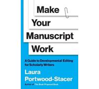 Laura Portwood-Stacer Make Your Manuscript Work (Tascabile) Skills for Scholars
